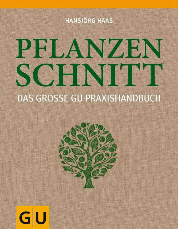 Pflanzenschnitt - das grosse Praxishandbuch